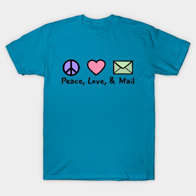 Peace Love and Mail T-Shirt by Sparkleweather